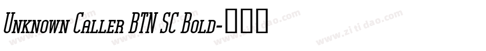 Unknown Caller BTN SC Bold字体转换